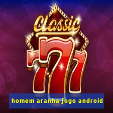 homem aranha jogo android